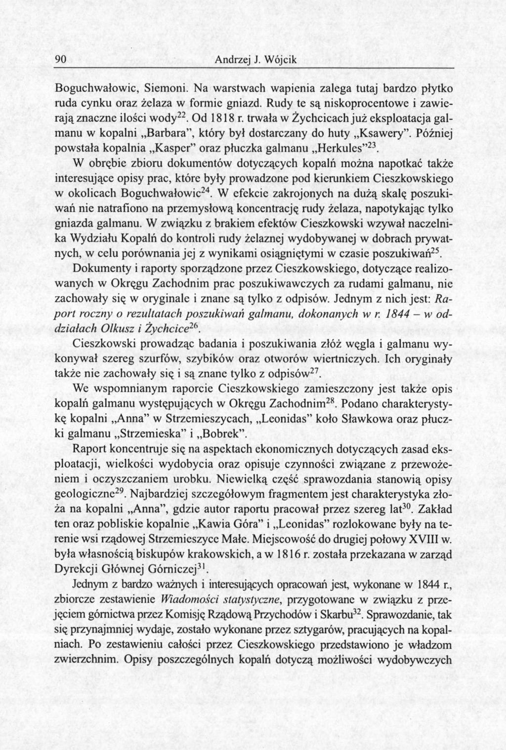 90 Andrzej J. Wójcik Boguchwałowie, Siemoni. Na warstwach wapienia zalega tutaj bardzo płytko ruda cynku oraz żelaza w formie gniazd. Rudy te są niskoprocentowe i zawierają znaczne ilości wody 22.