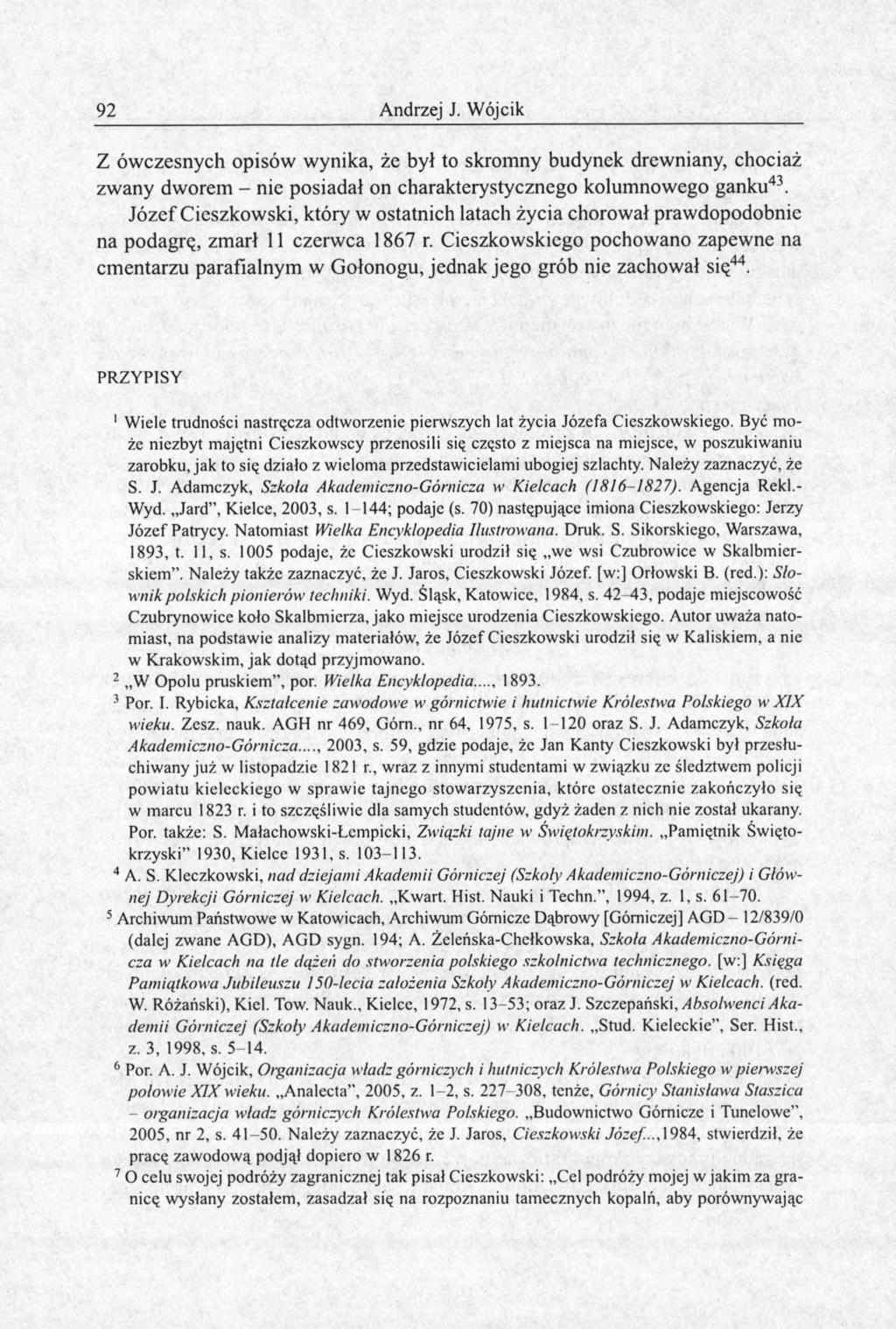 92 Andrzej J. Wójcik Z ówczesnych opisów wynika, żc był to skromny budynek drewniany, chociaż zwany dworem - nic posiadał on charakterystycznego kolumnowego ganku 43.