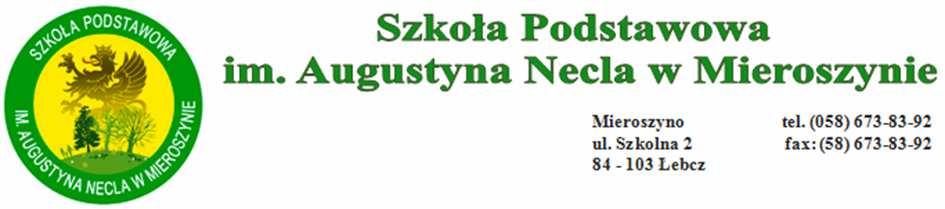 Działania wychowawcze Szkoły Podstawowej im. Augustyna Necla w Mieroszynie w roku szkolnym 2016/17 Program powstał w oparciu o obowiązujące akty prawne i wewnątrzszkolne dokumenty szkoły.