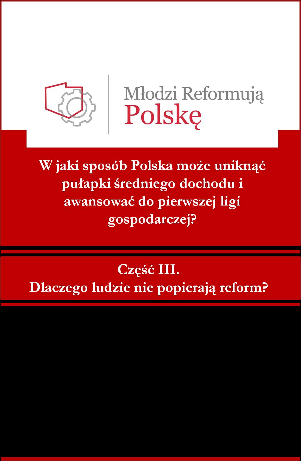 W jaki sposób Polska może uniknąć pułapki średniego dochodu i awansować do pierwszej ligi gospodarczej? Część III. Syntezy: Dlaczego ludzie nie popierają reform?