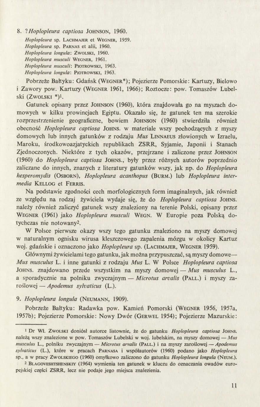 8.? Hoplopleura captiosa Johnson, 1960. Hoplopleura sp. Lachmajer et W egner, 1959. Hoplopleura sp. Parnas et alii, 1960. Hoplopleura longula: Z wolski, 1960. Hoplopleura musculi W egner, 1961.