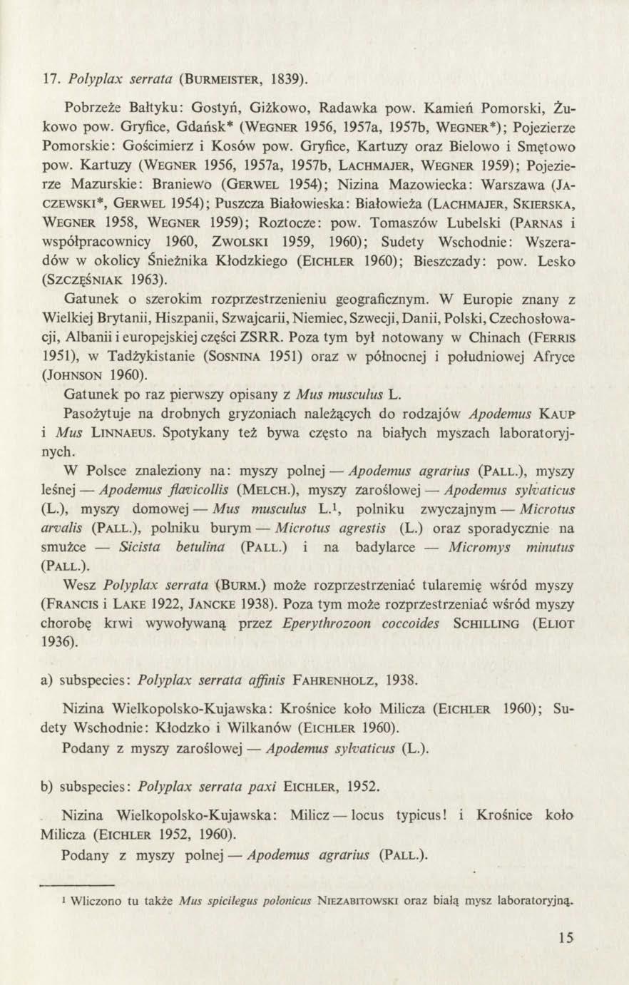 17. Polyplax serrata (Burm eister, 1839). Pobrzeże Bałtyku: Gostyń, Giżkowo, Radawka pow. Kamień Pomorski, Żukowo pow.