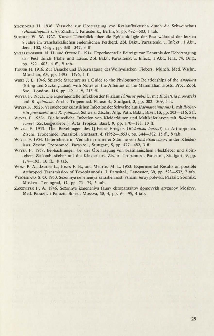 Stickdorn H. 1936. Versuche zur Übertragung von Rotlaufbakterien durch die Schweinelaus (Haematopinus suis). Ztschr. f. Parasitenk., Berlin, 8, pp. 492 503, 1 tab. Sukneff W. W. 1927.
