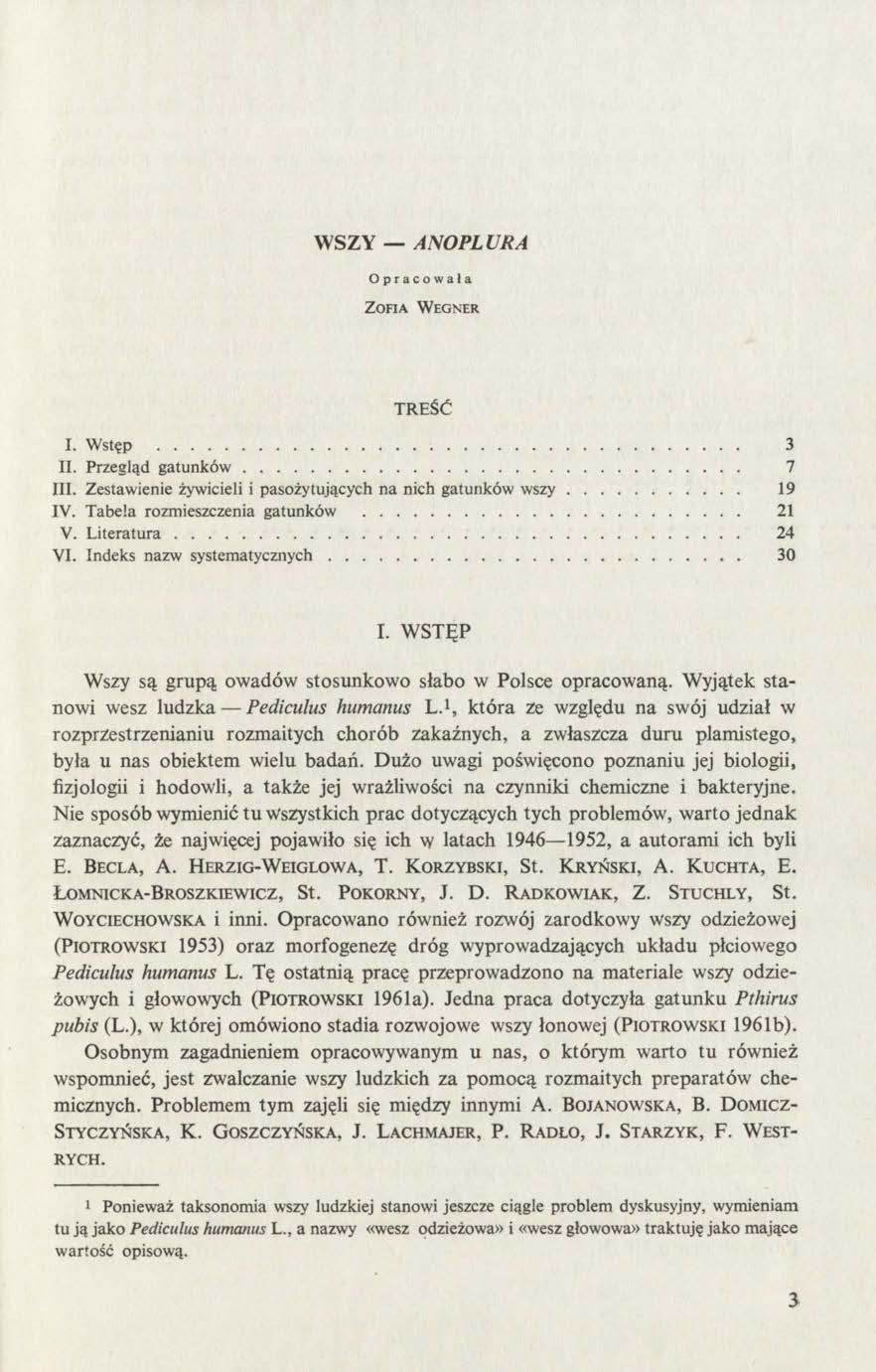 WSZY ANOPLURA Opracowała Z o fia W e g n e r TREŚĆ I. Wstęp... II. Przegląd gatun ków... III. Zestawienie żywicieli i pasożytujących na nich gatunków wszy IV. Tabela rozmieszczenia gatunków... V.