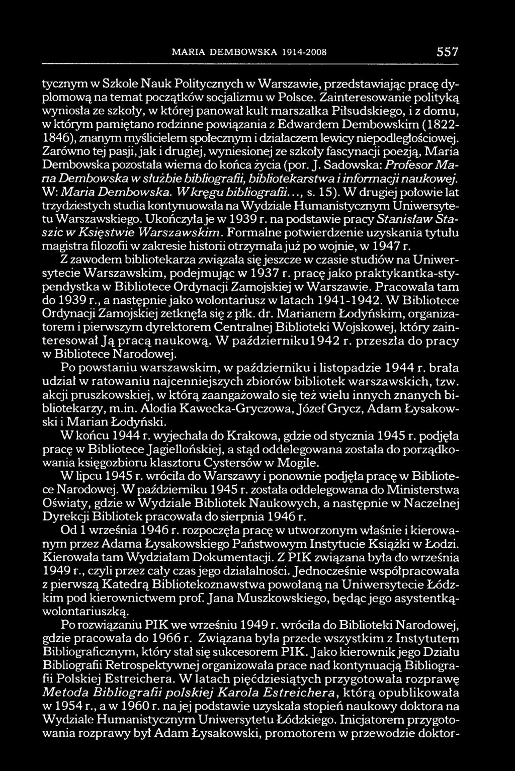 społecznym i działaczem lewicy niepodległościowej. Zarówno tej pasji, jak i drugiej, wyniesionej ze szkoły fascynacji poezją, Maria Dembowska pozostała wierna do końca życia (por. J.