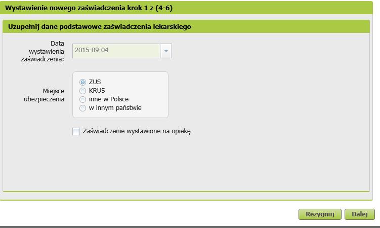 Jak wystawić e-zla na PUE ZUS? Wystawienie zaświadczenia lekarskiego Krok 1 Proces jest obsługiwany poprzez kreator. Liczba kroków kreatora wynosi od 4 do 6.