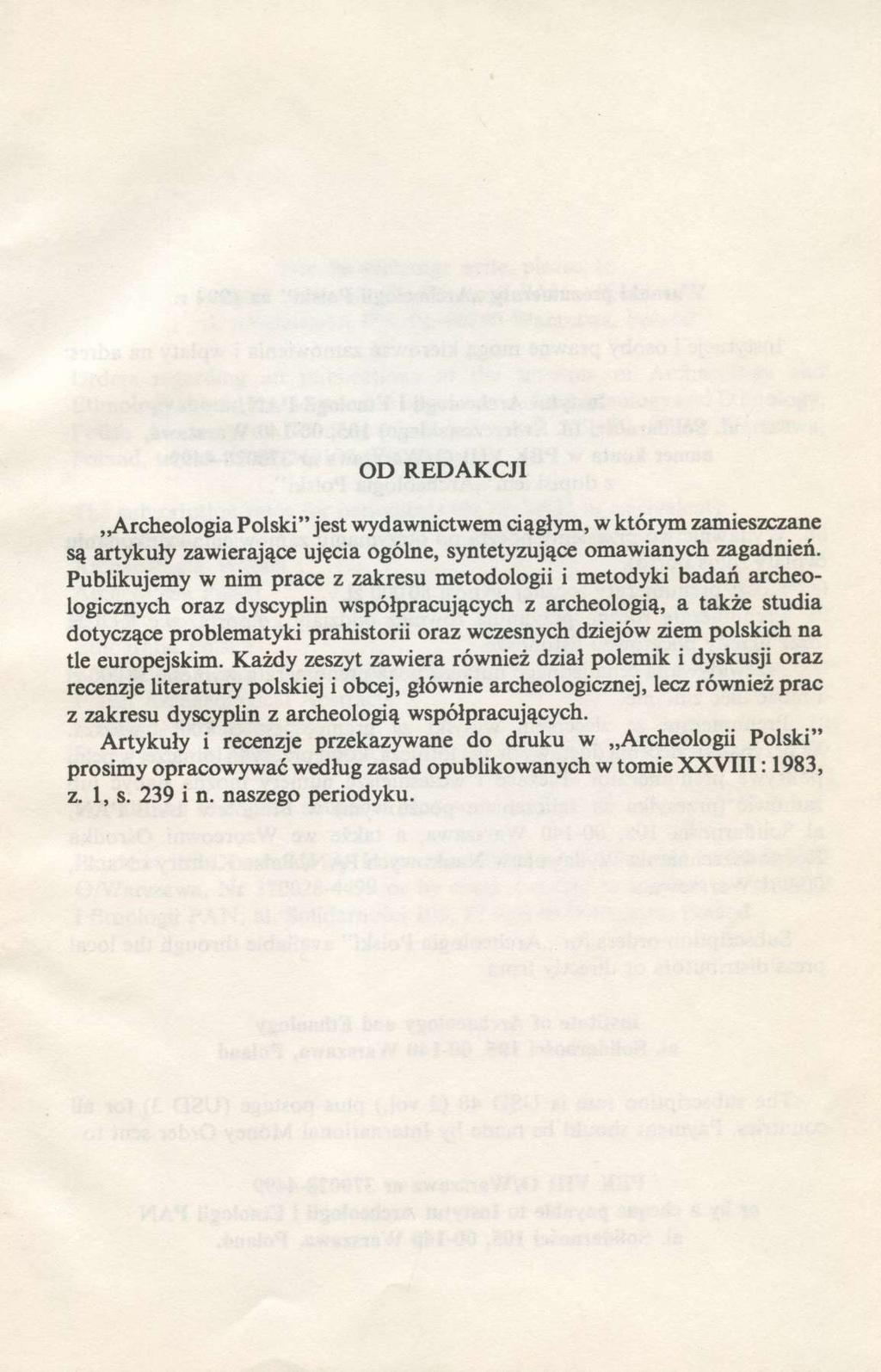 OD REDAKCJI Archeologia Polski" jest wydawnictwem ciągłym, w którym zamieszczane są artykuły zawierające ujęcia ogólne, syntetyzujące omawianych zagadnień.