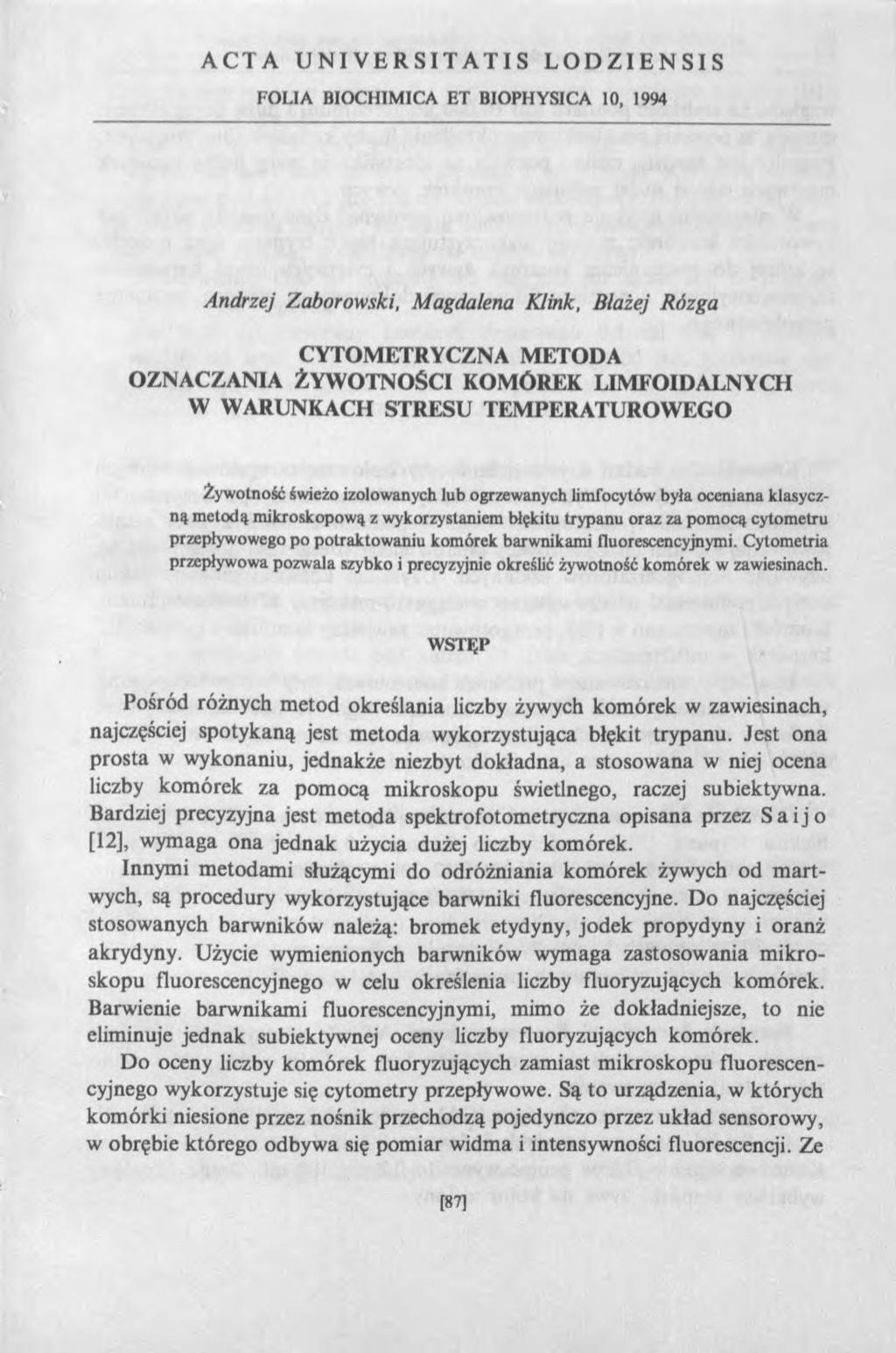 ACTA UNIVERSITATIS LODZIENSIS FOLIA BIOCHIMICA ET BIOPHYSICA 10, 1994 Andrzej Zaborowski, Magdalena Klink, Błażej Rózga CYTOMETRYCZNA METODA OZNACZANIA ŻYWOTNOŚCI KOMÓREK LIMFOIDALNYCH W WARUNKACH