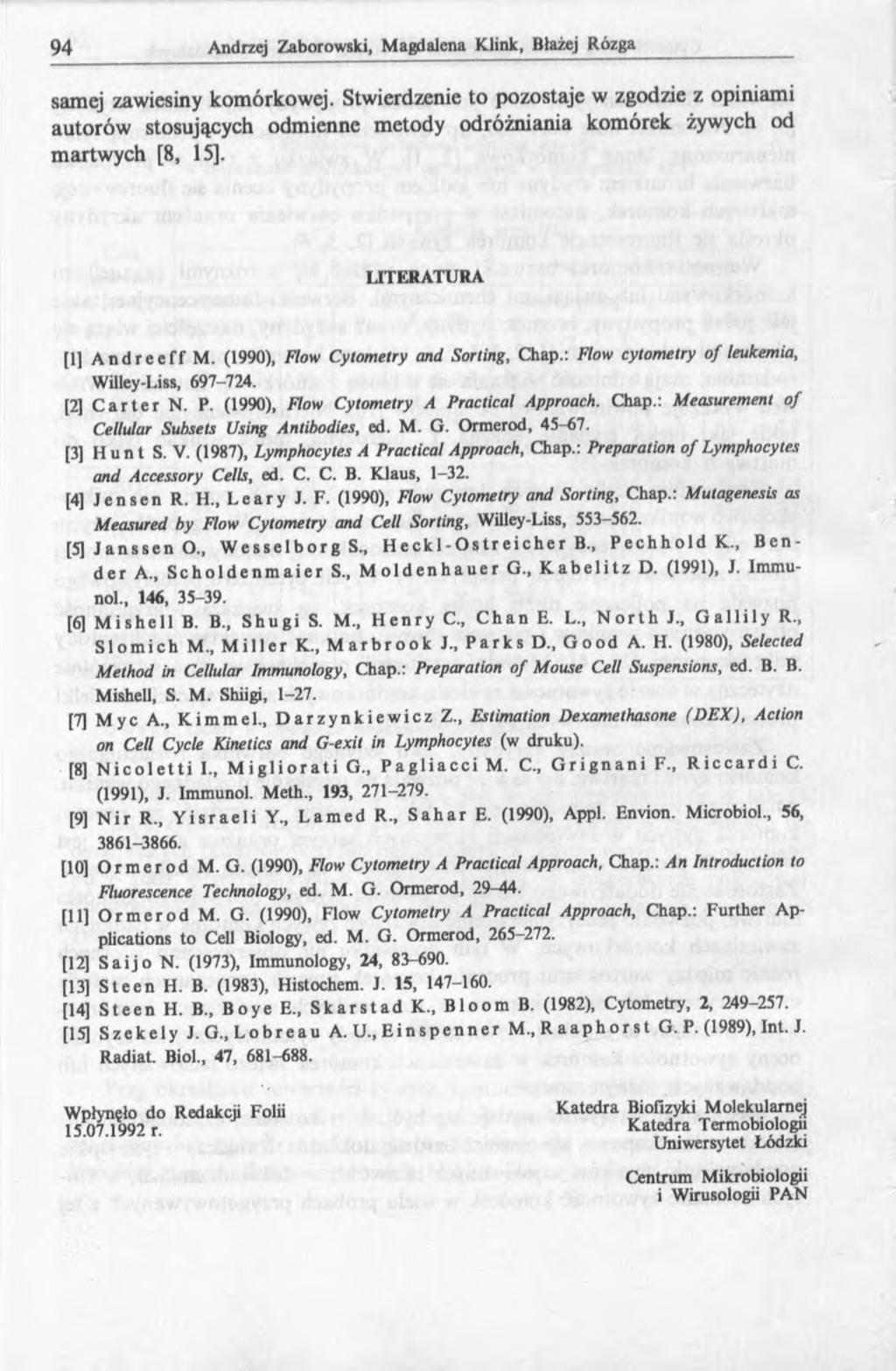 samej zawiesiny komórkowej. Stwierdzenie to pozostaje w zgodzie z opiniami autorów stosujących odmienne metody odróżniania komórek żywych od martwych [8, 15]. LITERATURA [1] Andreeff M.