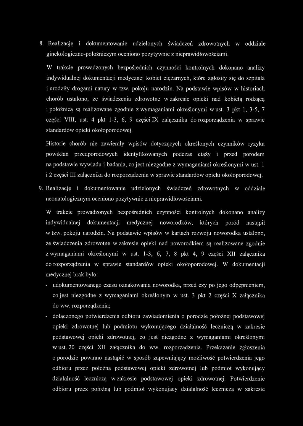 pokoju narodzin. Na podstawie wpisów w historiach chorób ustalono, że świadczenia zdrowotne w zakresie opieki nad kobietą rodzącą i położnicą są realizowane zgodnie z wymaganiami określonymi w ust.