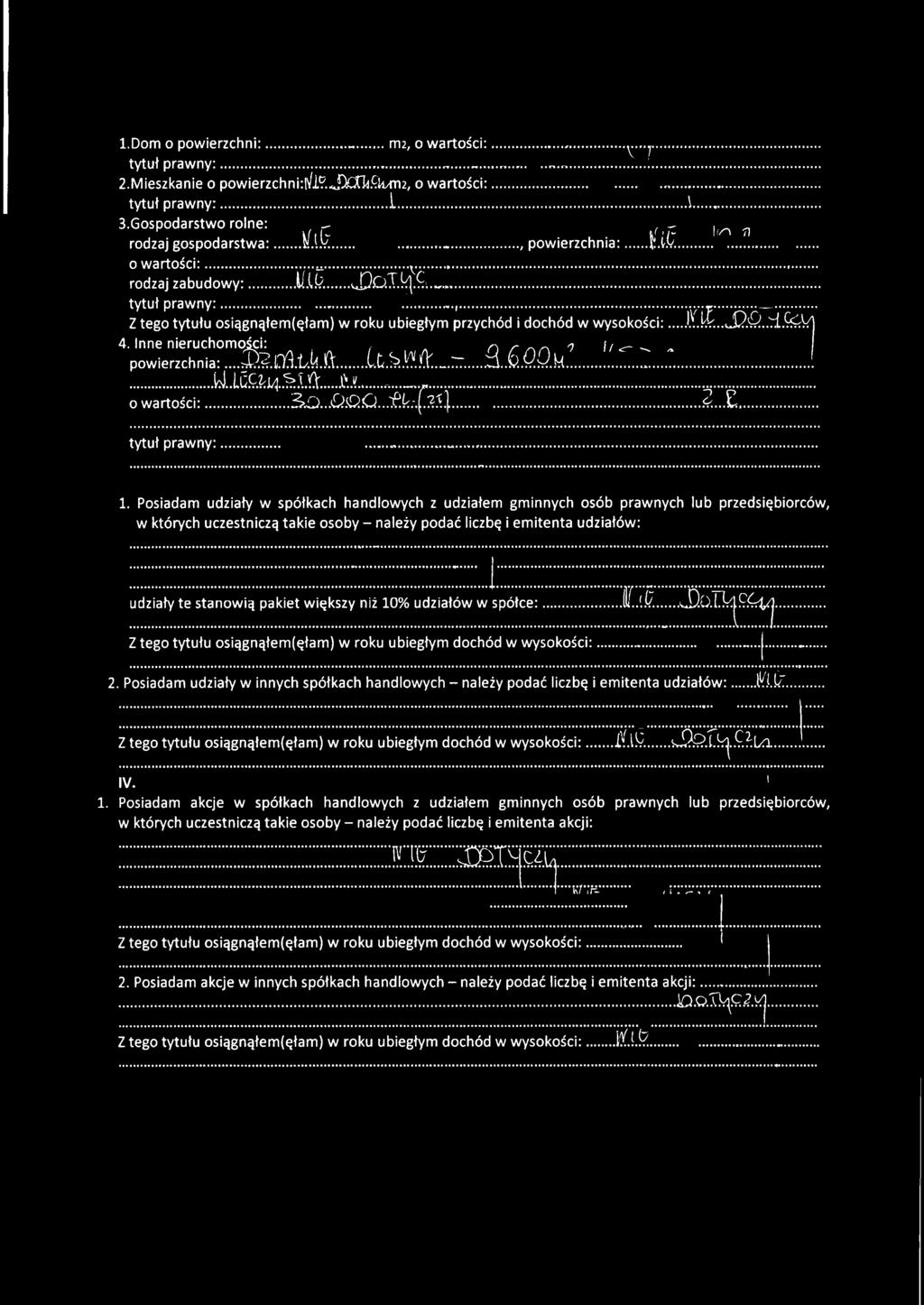 ........... ^ ^ Z tego tytułu osiągnąłem(ęłam) w roku ubiegłym przychód i dochód w wysokości:... l\.!x;..tx?.'5..'::t Cc^U 4. Inne nieruchomoki: n <7 i / ^ - ^ ^ powierzchnia:...;^x.tó.ty.k..(l...i.t<.