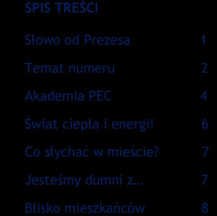 7 Jesteśmy dumni z 7 Blisko mieszkańców 8 Pruszczańskie Przedsiębiorstwo Ciepłownicze PEC Sp. z o.o. SŁOWO OD PREZESA Nasi stali Czytelnicy wiedzą już sporo o energii wiatru, której poświęciliśmy znaczną część poprzedniego numeru biuletynu.