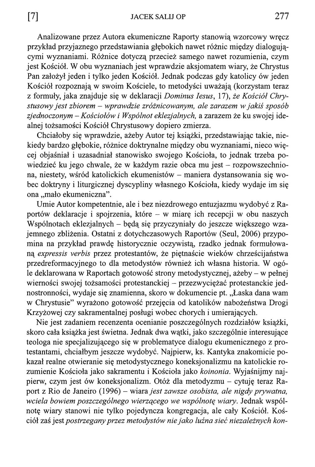 m JACEK SALIJ OP 2 7 7 Analizowane przez Autora ekumeniczne Raporty stanowią wzorcowy wręcz przykład przyjaznego przedstawiania głębokich nawet różnic między dialogującymi wyznaniami.