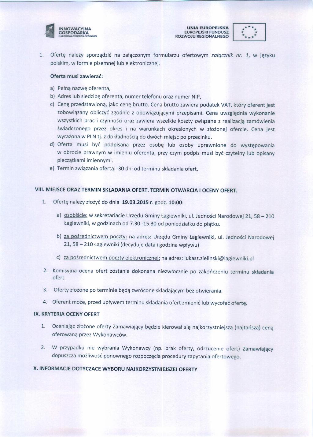 N.łOOO"...STUTtG\At. 9O;NO$O *.*...* * 1. Ofertę należy sporządzić na załączonym formularzu ofertowym załącznik nr. 1, w języku polskim, w formie pisemnej lub elektronicznej.