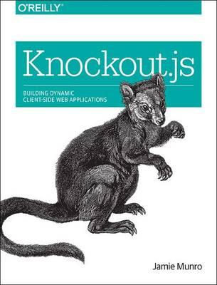 Knockout.JS: Building Dynamic Client-Side Web Applications Jamie Munro ISBN: 9781491914311 Cena: 82.