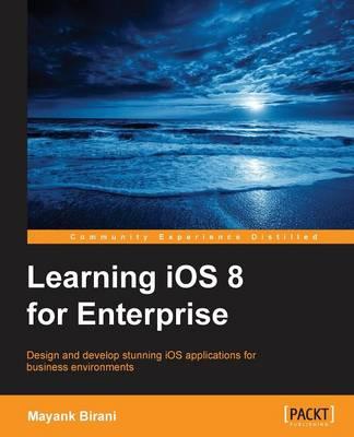 Learning IOS 8 for Enterprise Mayank Birani ISBN: 9781784391829 Cena: