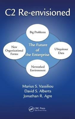 C2 Re-Envisioned: The Future of the Enterprise Jonathan Russell Agre ISBN: 9781466595804 Cena: 228.