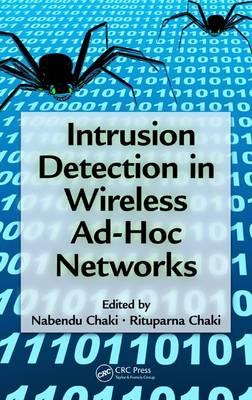 Intrusion Detection in Wireless Ad-Hoc Networks Nabendu Chaki ISBN: 9781466515659