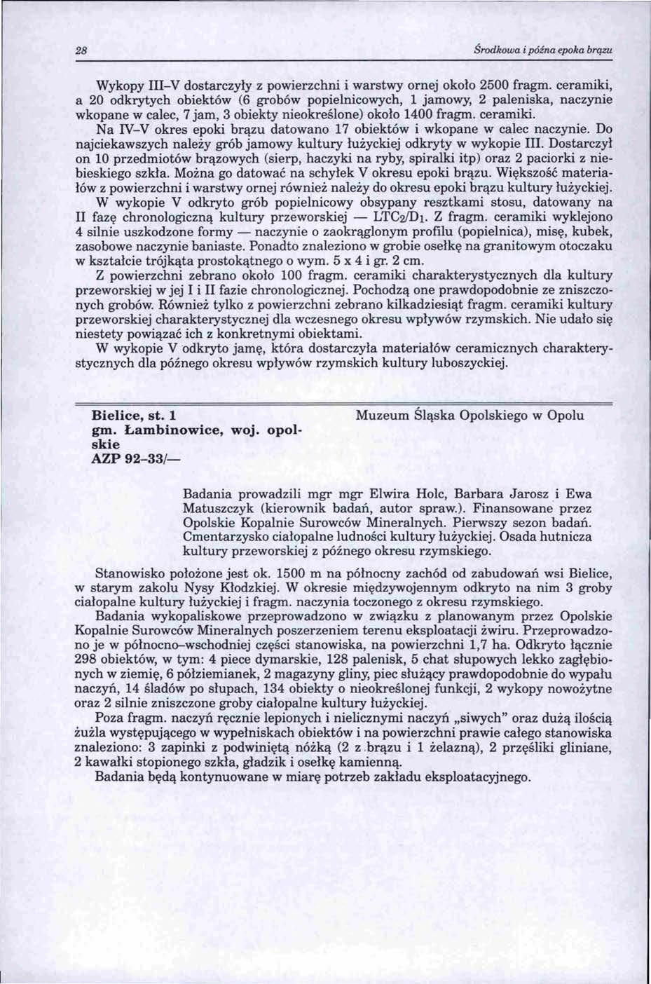 28 Środkowa i późna epoka brązu Wykopy lit-v dostarczyły z powierzchni i warstwy ornej około 2500 fragm.