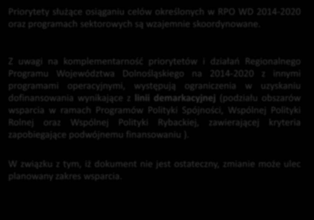 Priorytety służące osiąganiu celów określonych w RPO WD 2014-2020 oraz programach sektorowych są wzajemnie skoordynowane.