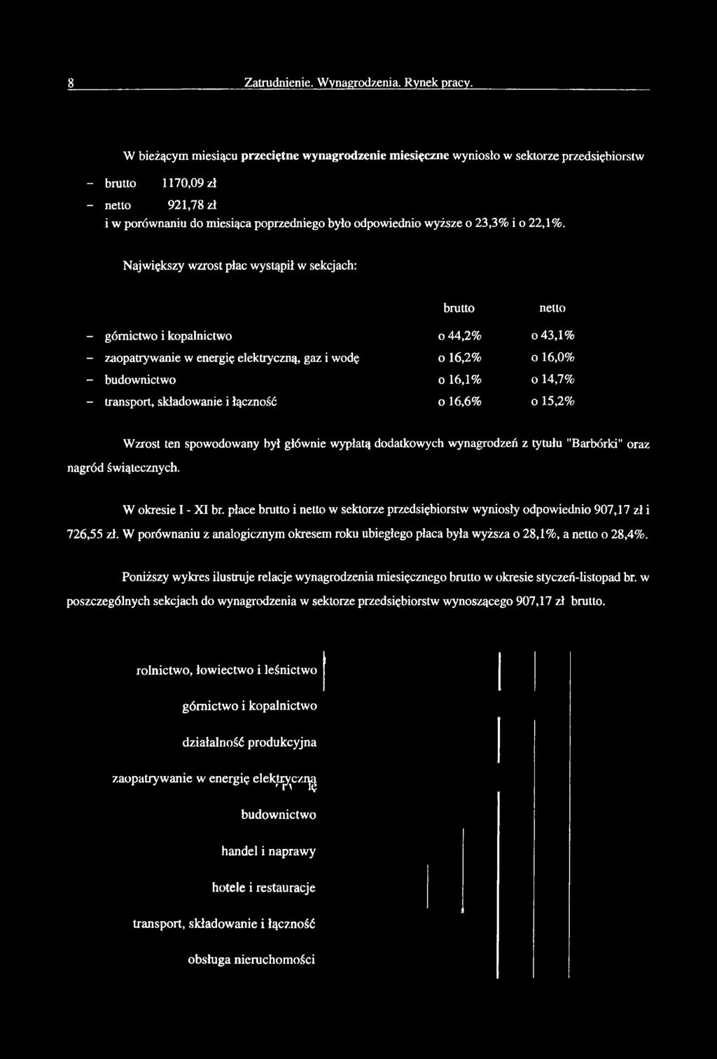 Njwiększy wzrost płc wystąpił w sekcjch: rutto netto - górnictwo i koplnictwo o 44,2% o 43,1% - zoptrywnie w energię elektryczną, gz i wodę o 16,2% o 16,0% - udownictwo o 16,1% o 14,7% - trnsport,