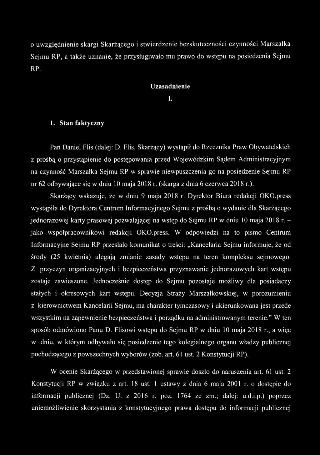 Flis, Skarżący) wystąpił do Rzecznika Praw Obywatelskich z prośbą o przystąpienie do postępowania przed Wojewódzkim Sądem Administracyjnym na czynność Marszałka Sejmu RP w sprawie niewpuszczenia go