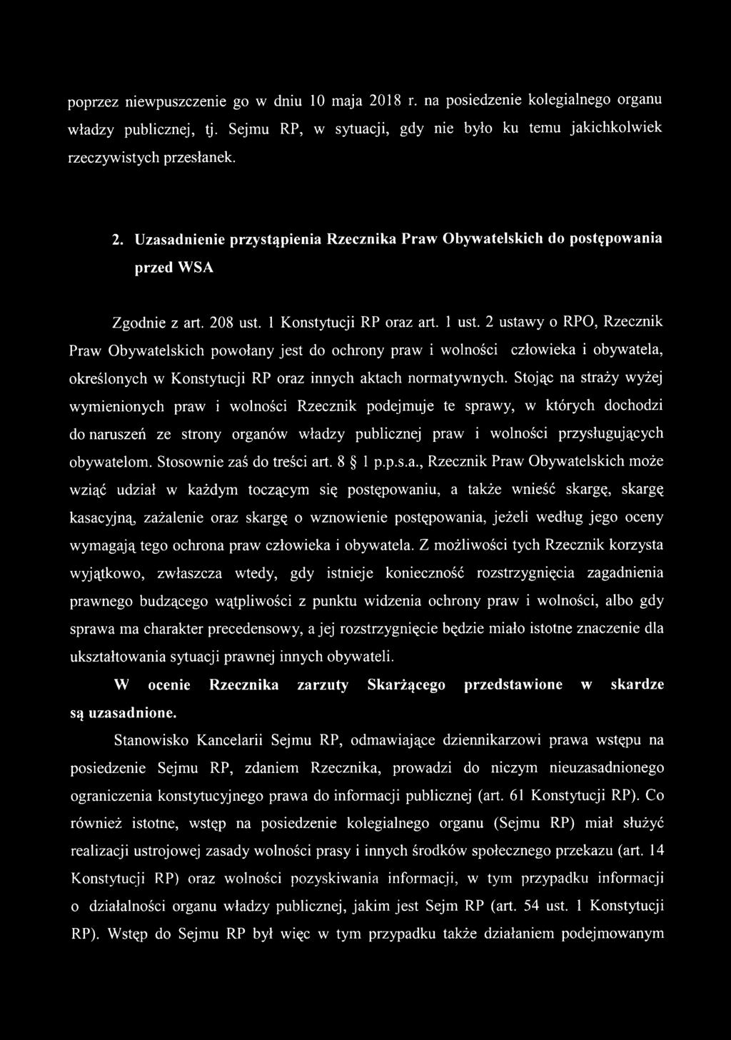 2 ustawy o RPO, Rzecznik Praw Obywatelskich powołany jest do ochrony praw i wolności człowieka i obywatela, określonych w Konstytucji RP oraz innych aktach normatywnych.