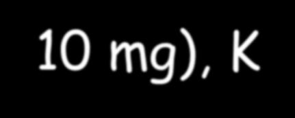 (600 800 µg), D (100 mg), E (8-10 mg), K Kwas foliowy profilaktycznie 0,4 mg/dobę,