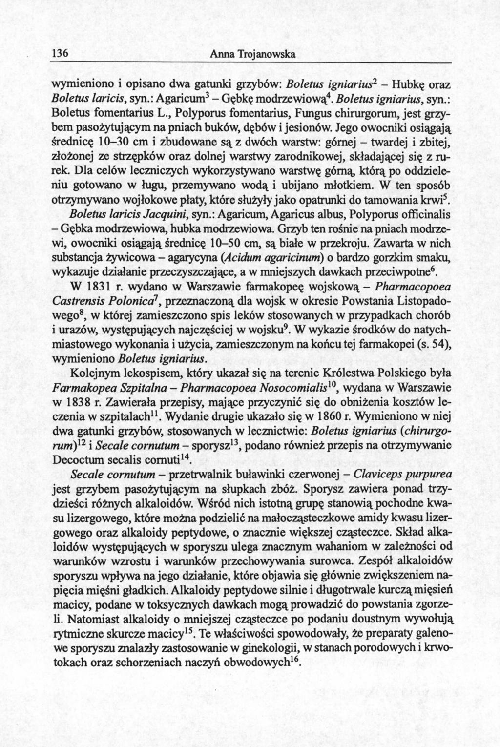 136 Anna Trojanowska wymieniono i opisano dwa gatunki grzybów: Boletus igniarius 2 - Hubkę oraz Boletus laricis, syn.: Agaricum 3 - Gębkę modrzewiową 4. Boletus igniarius, syn.: Boletus fomentarius L.