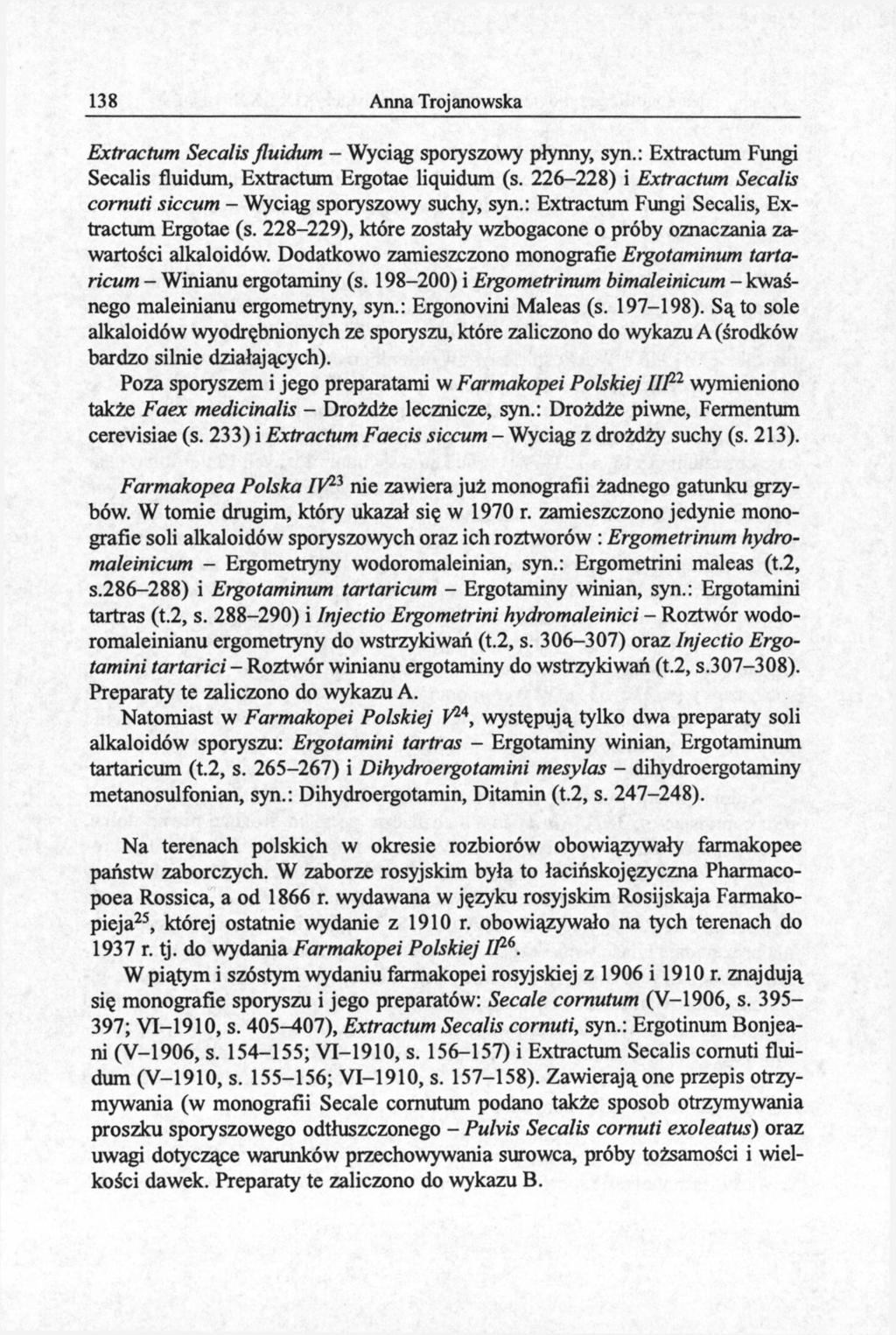 138 Anna Trojanowska Extractum Secalis fluidum - Wyciąg sporyszowy płynny, syn.: Extractum Fungi Secalis fluidum, Extractum Ergotae liquidum (s.