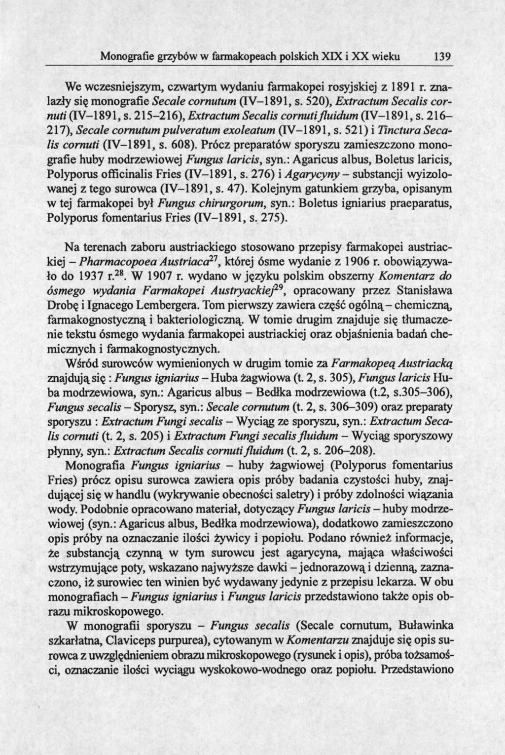 Monografie grzybów w farmakopeach polskich XIX i XX wieku 139 We wcześniejszym, czwartym wydaniu farmakopei rosyjskiej z 1891 r. znalazły się monografie Seeale cornutum (IV-1891, s.