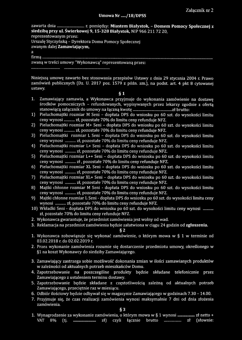 .. zwaną w treści umowy "Wykonawcą" reprezentowaną przez: Niniejszą umowę zawarto bez stosowania przepisów Ustawy z dnia 29 stycznia 2004 r. Prawo zamówień publicznych (Dz. U. 2017 poz. 1579 z późn.