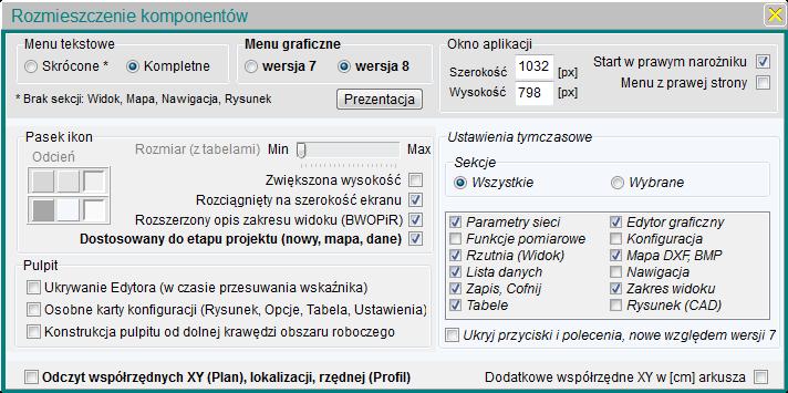 ROZMIESZCZENIE KOMPONENTÓW Ustawienia tymczasowe selektywne włączanie wybranych sekcji w celu zwiększenia przejrzystości interfejsu wyłączenie sekcji wprowadzonych w wersji 8 Ustawienia Menu