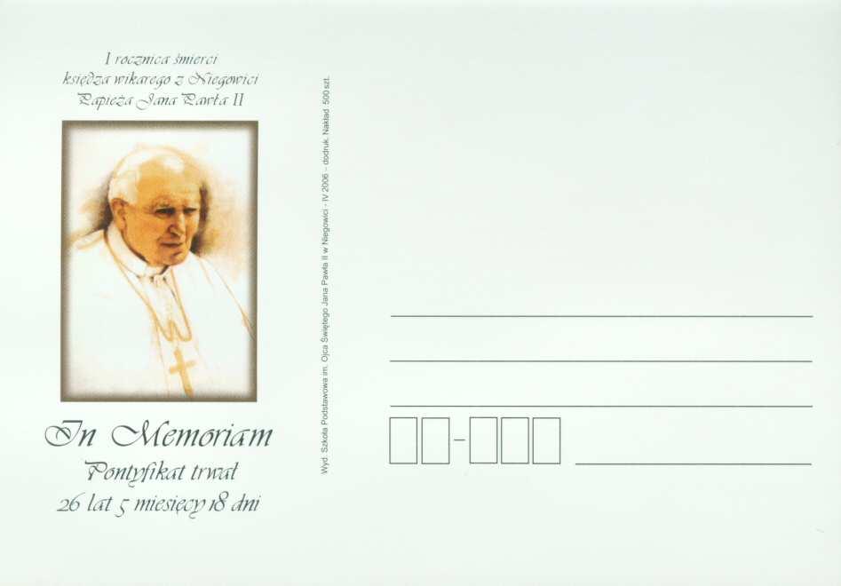 Ojca Świętego Jana Pawła II w Niegowici, III / 2006, nakład 500 szt. I rocznica śmierci księdza wikarego z Niegowici Papieża Jana Pawła II. In Memoriam.