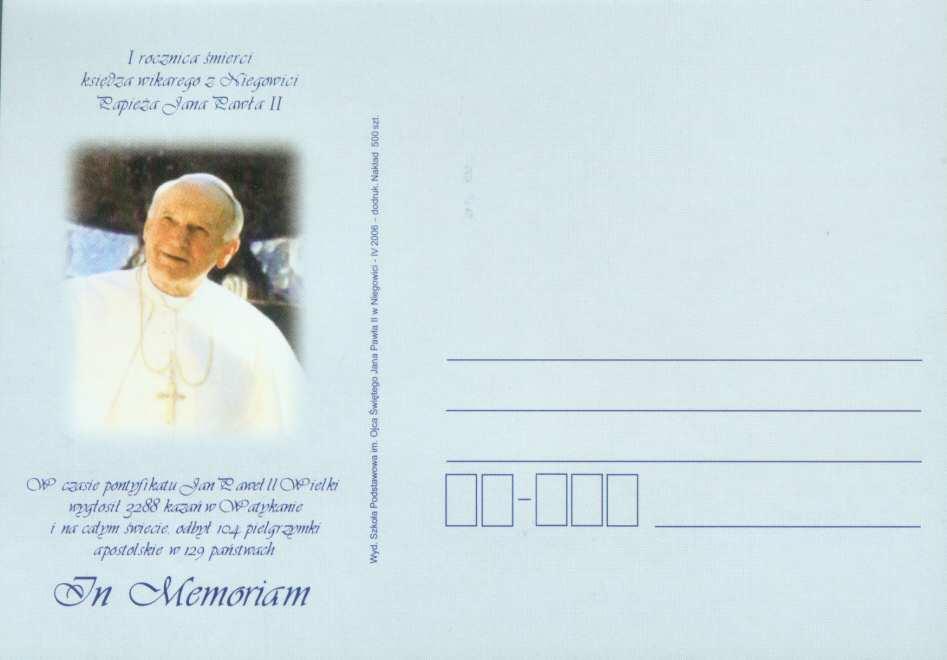 Ojca Świętego Jana Pawła II w Niegowici, IV / 2006, nakład 500 szt. I rocznica śmierci księdza wikarego z Niegowici Papieża Jana Pawła II.
