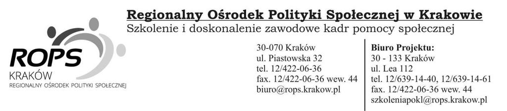 Zamawiający: REGIONALNY OŚRODEK POLITYKI SPOŁECZNEJ W KRAKOWIE ul. Piastowska 32, 30-070 Kraków faks 12-422-06-36 wew. 44 NIP: 676-210-18-14 e-mail: zamowienia.publiczne@rops.krakow.