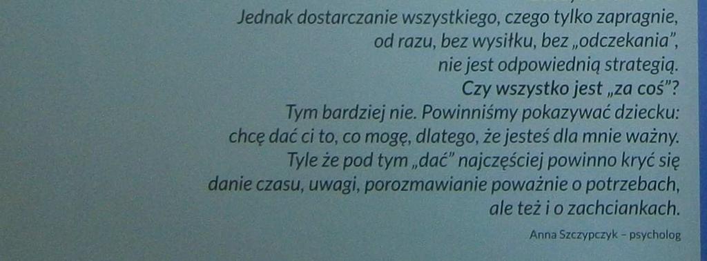 Dlatego też dziecko często prosi, żąda. Co zrobić w takiej sytuacji? Zgodnie z tezą klasyka dziecko nie powinno mieć wszystkiego.