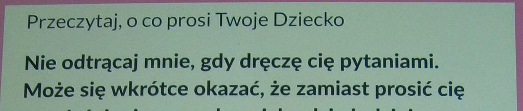 ( ) Nie odtrącaj mnie, gdy dręczę cię pytaniami.