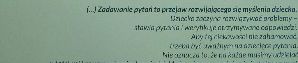 Aby tej ciekawości nie zahamować, trzeba być uważnym na dziecięce pytania.