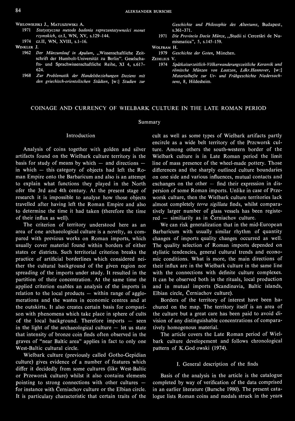 1968 Zur Problematik der Handelsbeziehungen Daziens mit den griechisch-orientalischen Städten, [w:] Studien zur Geschichte und Philosophie des Altertums, Budapest, s.361-371.