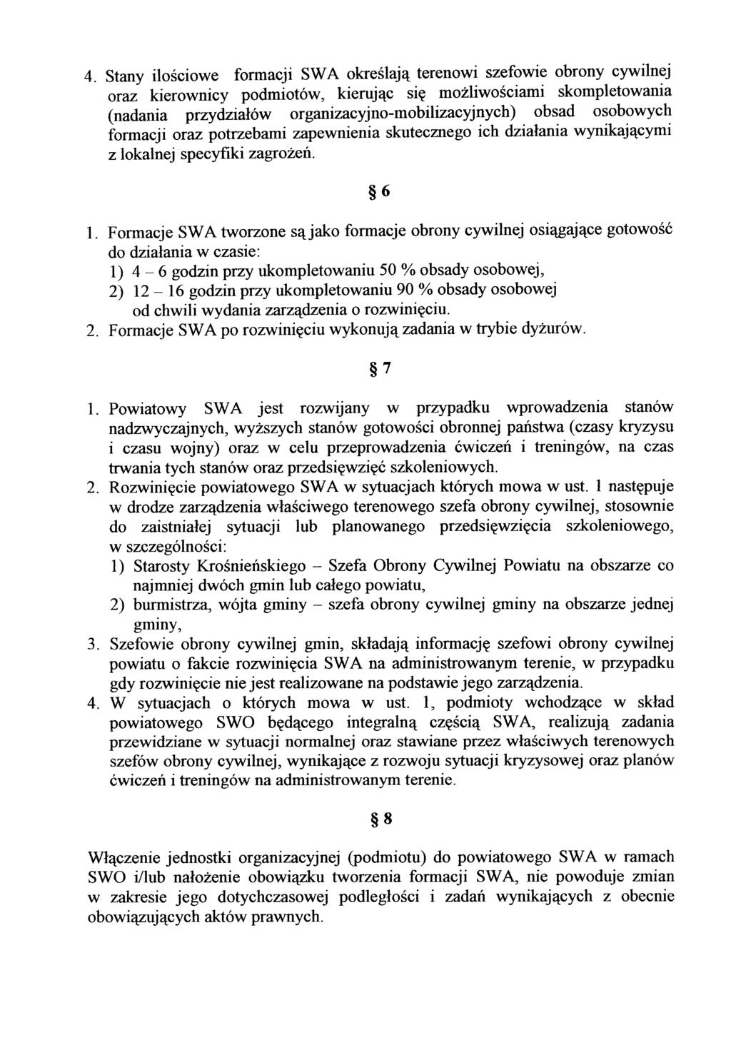 4. Stany ilościowe formacji SWA określają terenowi szefowie obrony cywilnej oraz kierownicy podmiotów, kierując się możliwościami skompletowania (nadania przydziałów organizacyjno-mobilizacyjnych)