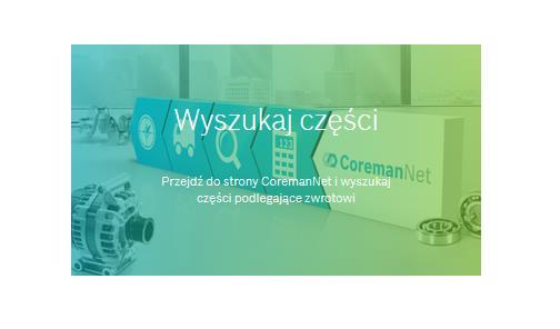 1.2 Wyszukiwanie części Rysunek 3 Baner kierujący na stronę www.coremannet.com, na której po zalogowaniu można sprawdzić tzw. rodziny części. Wpisując w wyszukiwarce numer części obcej (np.