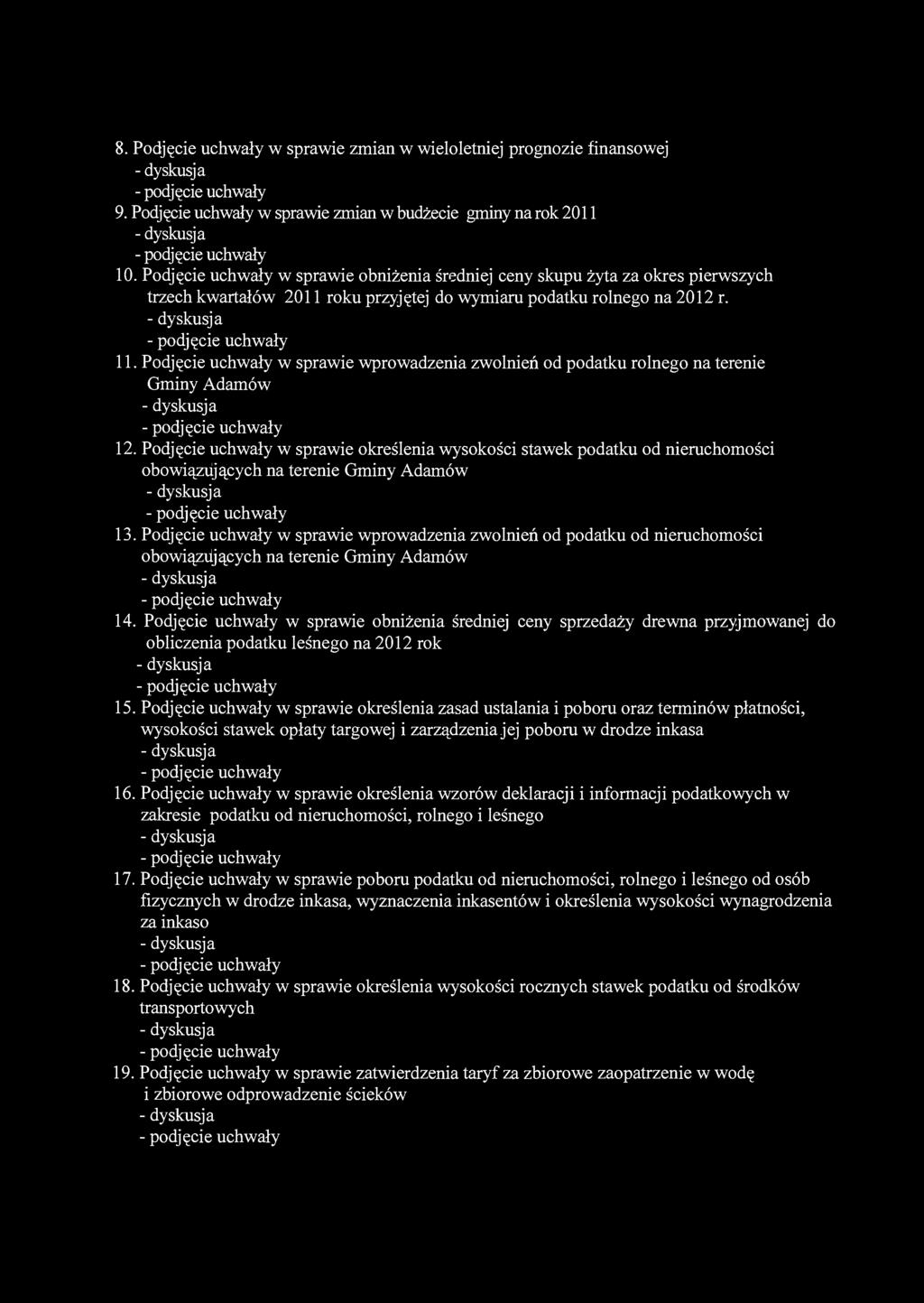 8. Podjęcie uchwały w sprawie zmian w wieloletniej prognozie finansowej 9. Podjęcie uchwały w sprawie zmian w budżecie gminy na rok 2011 10.