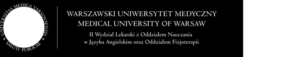 modułu/przedmiotu Zakład Rehabilitacji Oddziału Fizjoterapii II Wydziału Lekarskiego Warszawskiego Uniwersytetu Medycznego ul. Księcia Trojdena 2c 02-109 Warszawaa tel.: (022) 57 20 920 www.