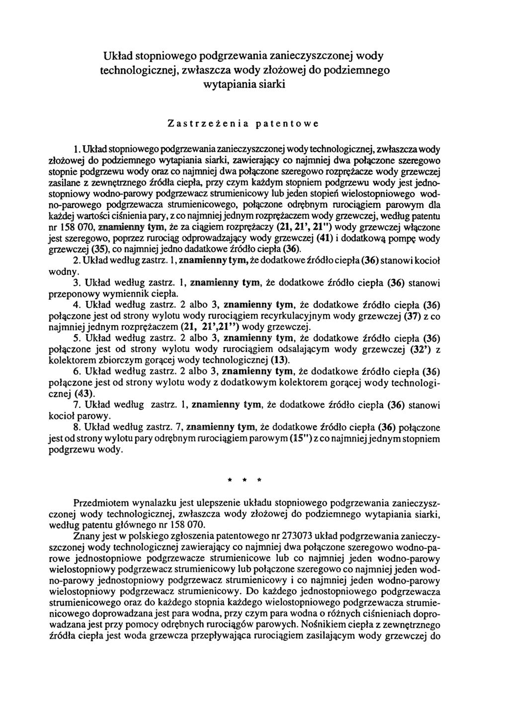 Układ stopniowego podgrzewania zanieczyszczonej wody technologicznej, zwłaszcza wody złożowej do podziemnego wytapiania siarki Zastrzeżenia patentowe 1.