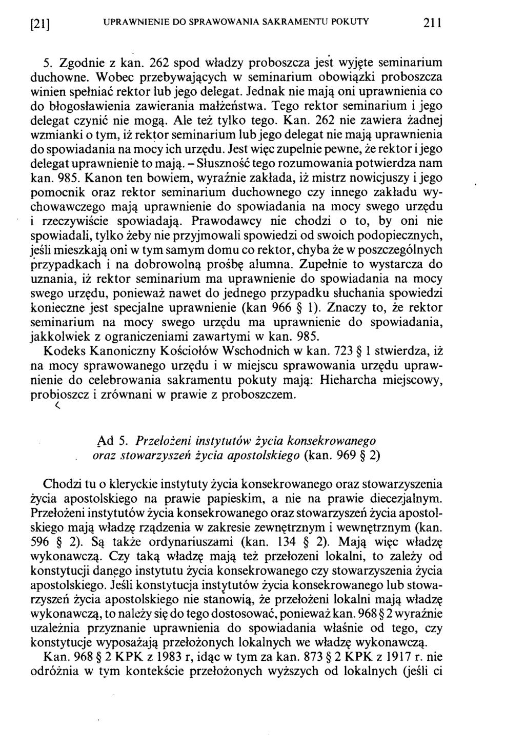 [21] U PRAW N IEN IE DO SPRAW OW ANIA SAKRAM ENTU POKUTY 211 5. Zgodnie z kan. 262 spod władzy proboszcza jest wyjęte seminarium duchowne.