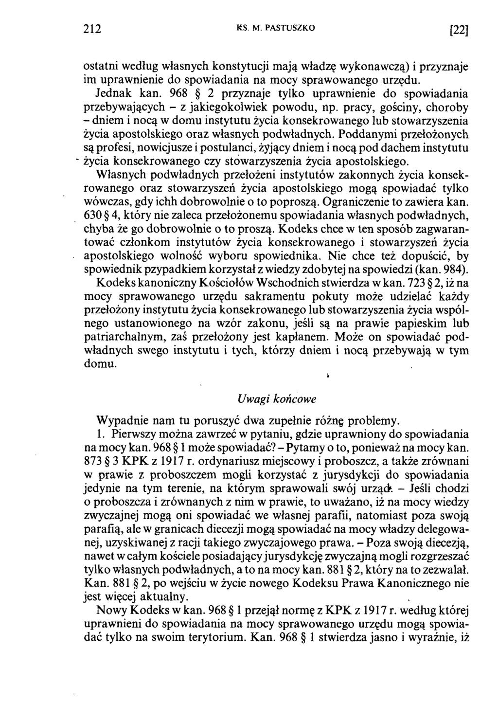 212 RS. M. PASTUSZKO [22] ostatni według własnych konstytucji mają władzę wykonawczą) i przyznaje im uprawnienie do spowiadania na mocy sprawowanego urzędu. Jednak kan.