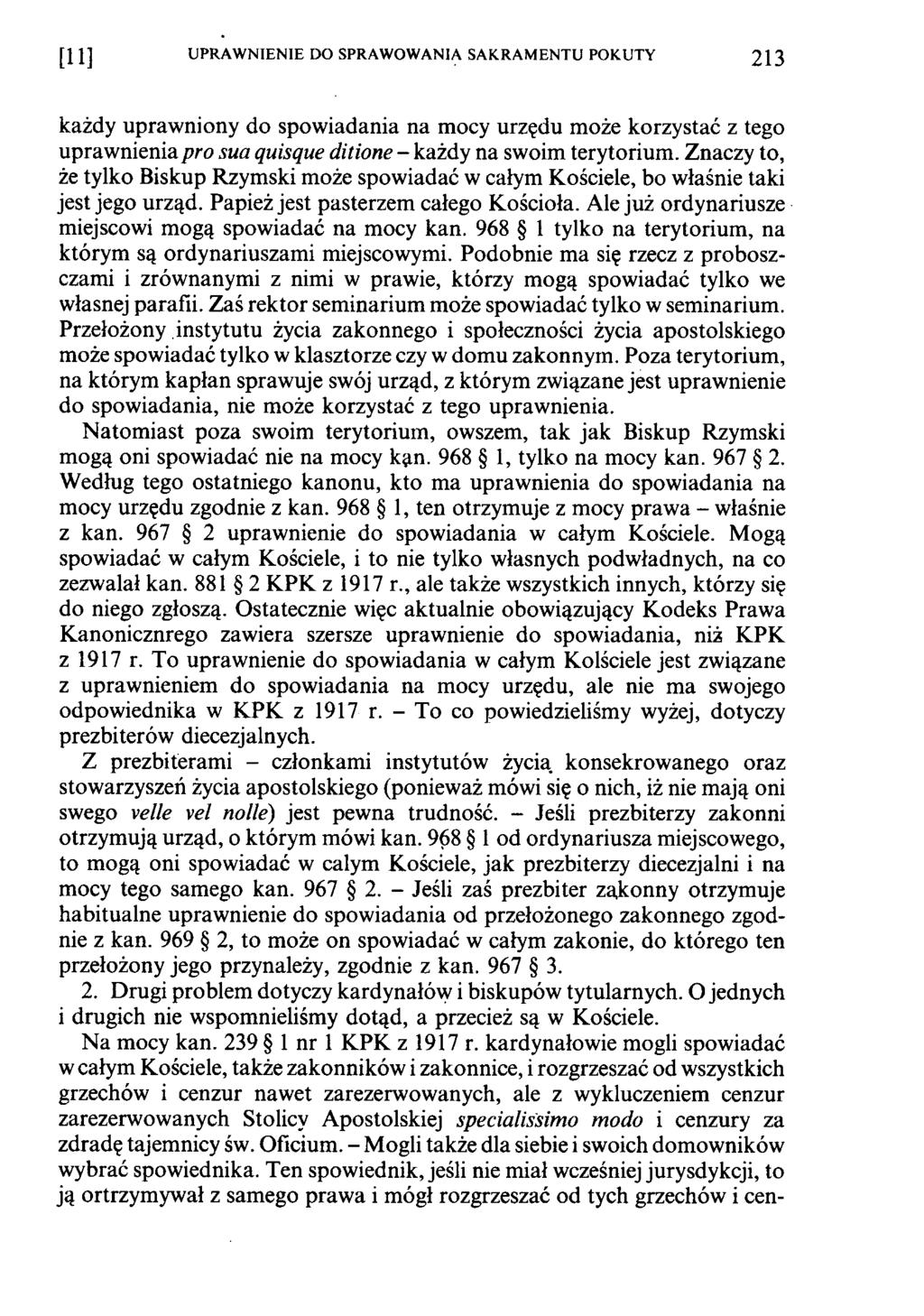 [11] UPRAWNIENIE DO SPRAWOWANIA SAKRAMENTU POKUTY 213 każdy uprawniony do spowiadania na mocy urzędu może korzystać z tego uprawnienia pro sua quisque ditione - każdy na swoim terytorium.