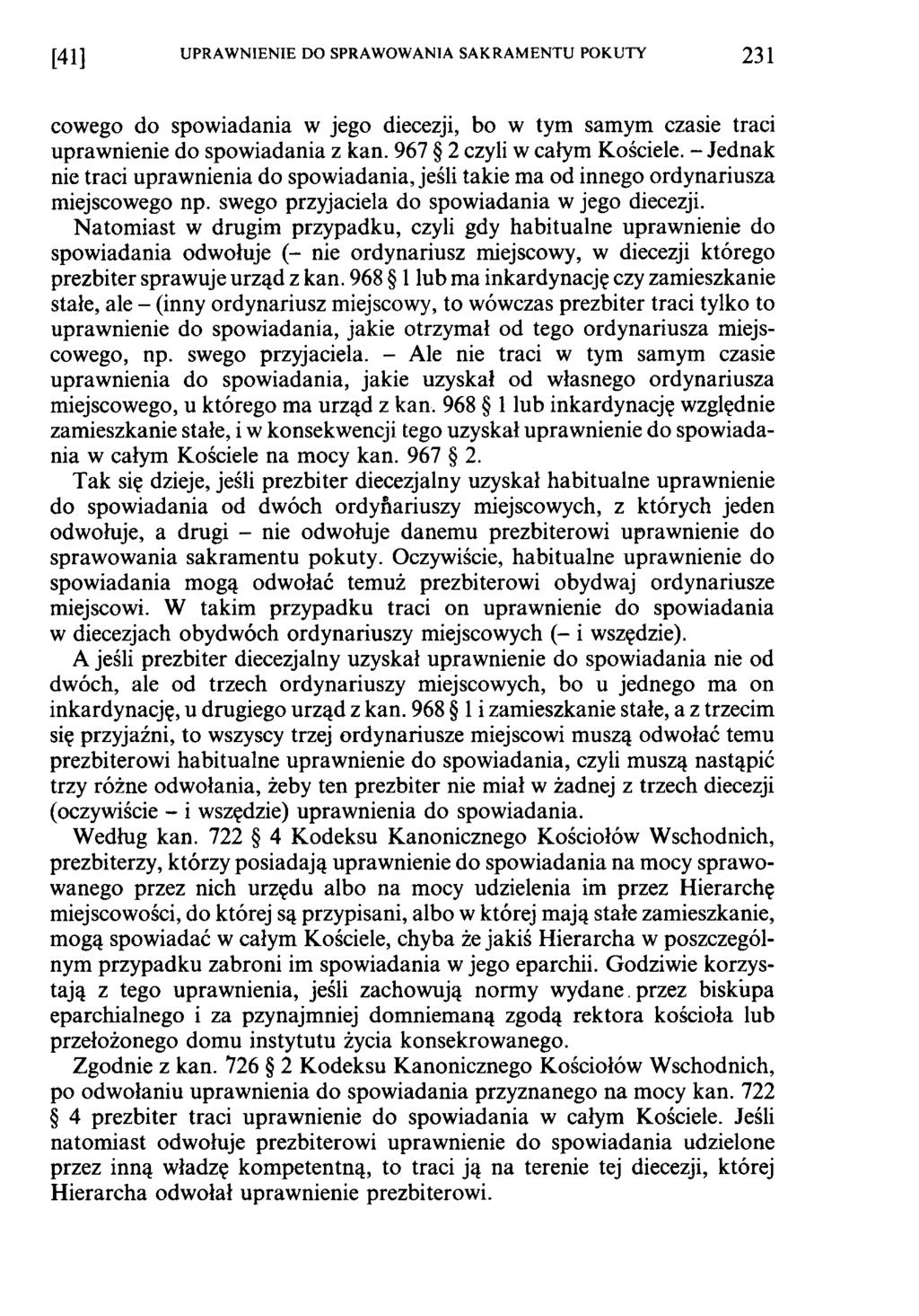[41] UPRAWNIENIE DO SPRAWOWANIA SAKRAMENTU POKUTY 231 cowego do spowiadania w jego diecezji, bo w tym samym czasie traci uprawnienie do spowiadania z kan. 967 2 czyli w całym Kościele.