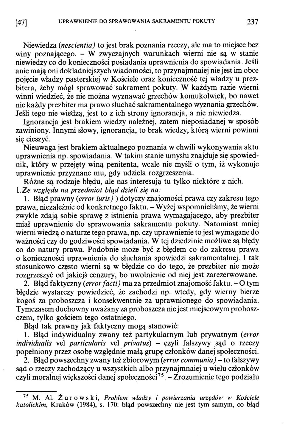 [47] U PRA W N IEN IE DO SPRAWOWANIA SAKRAM ENTU POKUTY 237 Niewiedza (nescientia) to jest brak poznania rzeczy, ale ma to miejsce bez winy poznającego.